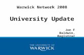 University Update Jon F Baldwin, Registrar Warwick Network 2008.
