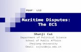 Maritime Disputes: The ECS Shunji Cui Department of Political Science School of Public Affairs Zhejiang University Email: ssjcui@zju.edu.cn PEAP ： L13.