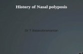 History of Nasal polyposis Dr T Balasubramanian. Introduction Nasal polypi first reported 4000 years ago Egyptians were pioneers in diagnosis & trt of.