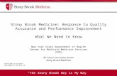 “The Stony Brook Way is My Way” Stony Brook Medicine: Response to Quality Assurance and Performance Improvement What We Need to Know New York State Department.