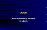 DUIM Effective learning websites Session 3. Aims & Outcomes –Aims:  To address the conceptual issues involved in using pedagogical theory to design interactive.