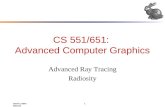 David Luebke 1 10/12/2015 CS 551/651: Advanced Computer Graphics Advanced Ray Tracing Radiosity.