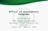 Office of Atmospheric Programs Erika Wilson OAP Tribal Coordinator National Tribal Forum on Air Quality Tulsa, OK – May 22, 2012 1.