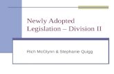 Newly Adopted Legislation – Division II Rich McGlynn & Stephanie Quigg.