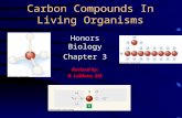 Carbon Compounds In Living Organisms Honors Biology Chapter 3 Revised by: R. LeBlanc, MS.