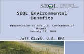 SEQL Environmental Benefits Presentation to the U.S. Conference of Mayors January 25, 2006 Jeff Clark, U.S. EPA.