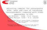 Adjusting samples for nonresponse bias: pros and cons of surveying nonrespondents compared with other approaches in ESS Jaak Billiet: CeSO - K.U. Leuven.