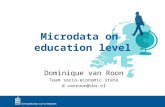 Dominique van Roon Team socio-economic state d.vanroon@cbs.nl Microdata on education level.