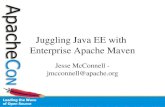 Juggling Java EE with Enterprise Apache Maven Jesse McConnell - jmcconnell@apache.org.