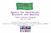 Agency for Healthcare Research and Quality User Liaison Program July 26, 2001 Sandra Shewry, Executive Director California Managed Risk Medical Insurance.