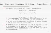 1 Consider a system of linear equations.  The variables, or unknowns, are referred to as x 1, x 2, …, x n while the a ij ’s and b j ’s are constants.