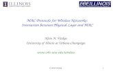 1 MAC Protocols for Wireless Networks: Interaction between Physical Layer and MAC Nitin H. Vaidya University of Illinois at Urbana-Champaign .