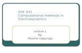 EEE 431 Computational methods in Electrodynamics Lecture 1 By Rasime Uyguroglu.