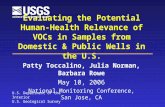 Evaluating the Potential Human-Health Relevance of VOCs in Samples from Domestic & Public Wells in the U.S. Patty Toccalino, Julia Norman, Barbara Rowe.