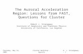 Thursday, May 14, 2009Cluster Workshop – UppsalaR. J. Strangeway – 1 The Auroral Acceleration Region: Lessons from FAST, Questions for Cluster Robert J.
