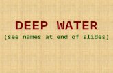 DEEP WATER (see names at end of slides).