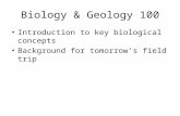 Biology & Geology 100 Introduction to key biological concepts Background for tomorrow’s field trip.