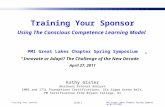 Slide 1 PMI Great Lakes Chapter Spring Symposium 04/27/2011Training Your Sponsor Using The Conscious Competence Learning Model PMI Great Lakes Chapter.
