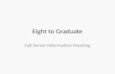 Eight to Graduate Fall Senior Information Meeting.