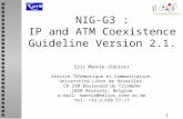 1 NIG-G3 : IP and ATM Coexistence Guideline Version 2.1. Eric Mannie (Editor) Service Télématique et Communication. Universtité Libre de Bruxelles. CP.