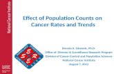Effect of Population Counts on Cancer Rates and Trends Brenda K. Edwards, Ph.D. Office of Director & Surveillance Research Program Division of Cancer Control.