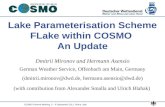 COSMO General Meeting, 5 – 9 September 2011, Rome, Italy Lake Parameterisation Scheme FLake within COSMO An Update Dmitrii Mironov and Hermann Asensio.