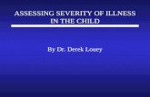 ASSESSING SEVERITY OF ILLNESS IN THE CHILD By Dr. Derek Louey.