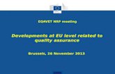 Developments at EU level related to quality assurance EQAVET NRP meeting Brussels, 26 November 2013.