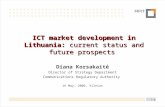 1 p ICT market development in Lithuania: current status and future prospects Diana Korsakaitė Director of Strategy Department Communications Regulatory.