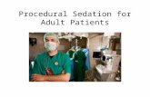 Procedural Sedation for Adult Patients. By relieving anxiety, reducing pain, and providing amnesia, sedation techniques have the potential to render potentially.