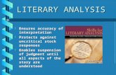 LITERARY ANALYSIS  Ensures accuracy of interpretation  Protects against uncritical stock responses  Enables suspension of judgment until all aspects.