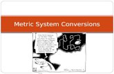 Metric System Conversions. Standard Units of measure.