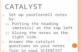 C ATALYST 1. Set up yourCornell notes by: a) Putting the heading (metrics) at the top left b) Gluing the notes on the right side. 2. Answer the catalyst.