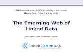 Christian Bizer: The Web of Linked Data (26/07/2009) SRI International, Artificial Intelligence Center Menlo Park, USA, 24 July 2009 The Emerging Web of.