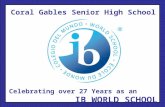 Coral Gables Senior High School Celebrating over 27 Years as an IB WORLD SCHOOL.