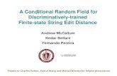 A Conditional Random Field for Discriminatively-trained Finite-state String Edit Distance Andrew McCallum Kedar Bellare Fernando Pereira Thanks to Charles.