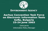 1 Aarhus Convention Task Force on Electronic Information Tools Sofia, Bulgaria 23-24 June 2003 Chris Jarvis Information Policy Manager.