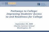 Pathways to College: Improving Students’ Access to and Readiness for College ————————— September 29, 2009 Charles Sumner School Washington, DC.