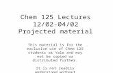 Chem 125 Lectures 12/02-04/02 Projected material This material is for the exclusive use of Chem 125 students at Yale and may not be copied or distributed.