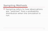 Sampling Methods  Sampling refers to how observations are “selected” from a probability distribution when the simulation is run. 1.
