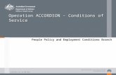 Correct as at 06 Nov 14 Operation ACCORDION - Conditions of Service People Policy and Employment Conditions Branch.