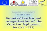 Decentralisation and reorganisation of the Croatian Employment Service (CES) EuropeAid/119443/C/SV/HR EU CARDS 2003.