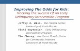 Improving The Odds for Kids: Tracking The Success Of An Early Delinquency Intervention Program Jeffry A. Will, The Florida Center, University of North.