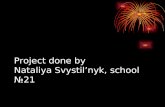 Project done by Nataliya Svystil’nyk, school №21.