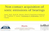 Non contact acquisition of sonic emissions of bearings Assoc. Prof.: Kiril M. Alexiev, Petia D. Koprinkova-Hristova; Dr.: Vladislav V. Ivanov, Volodymyr.