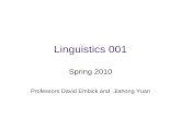 Linguistics 001 Spring 2010 Professors David Embick and Jiahong Yuan.