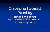 International Parity Conditions By : Madam Zakiah Hassan 9 February 2010.