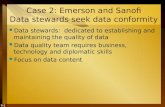 5-1 Case 2: Emerson and Sanofi Data stewards seek data conformity Data stewards: dedicated to establishing and maintaining the quality of data Data quality.