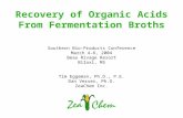 Recovery of Organic Acids From Fermentation Broths Southern Bio-Products Conference March 4-6, 2004 Beau Rivage Resort Biloxi, MS Tim Eggeman, Ph.D., P.E.