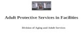 Adult Protective Services in Facilities Division of Aging and Adult Services.